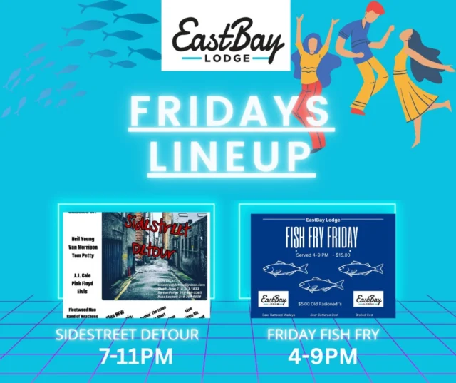 Tomorrow’s Forecast: Crispy fish, cold drinks, and a wet lake.

Join us Friday for our Fish Fry—beer battered, broiled, or walleye, served with all the fixins. Then stick around as Sidestreet Detour hits the stage from 7–11 with live music all night long.

The lake is super wet. The beer is super cold. The vibes are super Eastbay.
Get here.