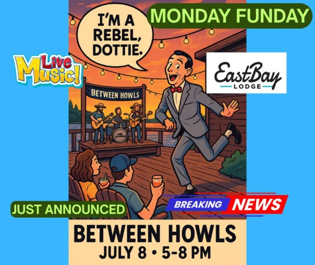 🚨 UNUSUAL ANNOUNCEMENT AHEAD 🚨
“I’m a rebel, Dottie. A Monday night rebel.” – Pee-wee, probably about Eastbay.

Most lakeside joints close up shop on Monday…
But we don’t do “most.”
We do moments. And we just booked one.

🎶 BETWEEN HOWLS – LIVE ON THE DECK
🗓 This Monday
🕔 5PM–8PM
📍 Eastbay Lodge | Lake Holcombe

These guys are harder to catch than a greased muskie, but we reeled them in for one perfect night. They’re the kind of band that makes your drink taste colder, your boat ride feel smoother, and your whole dang Monday feel like Friday.

Why Monday?
Because we’re rebels, Dottie. And we know half of you are still up north "working remotely" with a beer in your hand and SPF in your soul. This one's for the vacationers, the locals, the late-weekend warriors… and anyone who knows a good thing when they hear it echo across the lake.

🌅 Music.
🍹 Slushy drinks.
🛶 Dock boys.
🌊 That soft breeze that says, “Yeah… this is the spot.”

Monday, July 8th. You won’t get another chance like this.
We’ll be out on the deck. Waiting for you.
Bring your rebel heart.

#BetweenHowls
#MondayIsTheNewFriday
#LakeLifeRebels
#EastbayMoments
#PeeWeeWouldApprove