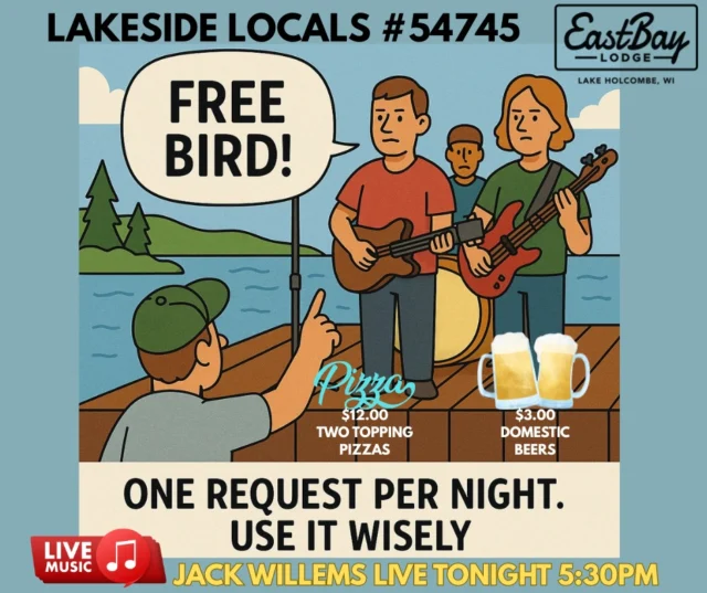 🚨 It’s Thursday in the 54745 — and that means Lakeside Locals Night is ON.

🎸 Jack Willems (5:30–8:30PM)
This kid is the real deal — viral, talented, and all heart.

🍕 16” 2-Topping Pizza – $12
🍺 $3 Domestic Beers
🎯 Bags Tourney at 6:30PM
🍽️ Full Chef’s Specials Drop Today (trust us and just order the grilled cheese)

This night is for us. Locals, legends, and the ones who make this lake home.
#54745Strong #LakesideLocals #EastbayVibeTribe
