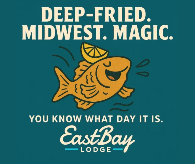 🎣 The Wisconsin Fish Fry Returns

This isn’t just food — this is Friday law in Wisconsin.
Skip it, and honestly? You’re basically committing a felony against flavor.

At Eastbay, we don’t cut corners — we fry with pride:
✨ Beer-battered Walleye (deep fried only, just like God intended)
✨ Cod — broiled in butter or fried golden crispy, your choice
✨ Comes stacked with potato or herbed rice, slaw, fresh lemon, and our house-made tartar (the real MVP)

💸 $15 (salad bar +$4.95 if you’re leaning into peak Midwest energy)

And because nothing washes down Friday night like a classic:
🥃 $5 Old Fashioneds, all night long.

📅 Every Friday
⏰ 4–9 PM
📍 Eastbay Lodge

Tradition never tasted so good, Holcombe.
See ya on the deck tomorrow, ya shmuks. 😉
