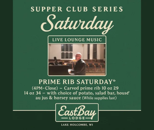 🥩 Prime Rib Saturday | Live Lounge Music with Will Ulrich 🎹

Round two of the Supper Club Series — and this time, it’s all about that Saturday night glow. ✨

Settle in for carved prime rib (10 oz $29 | 14 oz $34) served with your choice of potato, salad bar, house au jus & horseradish — the way a Wisconsin Saturday should taste.

And while you’re savoring every bite, enjoy the return of Will Ulrich — back on the keys after Friday’s stunning performance.
🎶 No tracks. No computers. Just piano, voice, and soul.
Will’s set brings the golden era of pop and jazz to life — with songs from Elton John, Billy Joel, The Eagles, The Police, Supertramp, Ben Folds, and Sinatra.

🍽️ Dinner 4PM–Close
🎵 Live Lounge Music 5–9PM

It’s Prime Rib Saturday at EastBay Lodge — where supper club tradition meets lakeside soul.