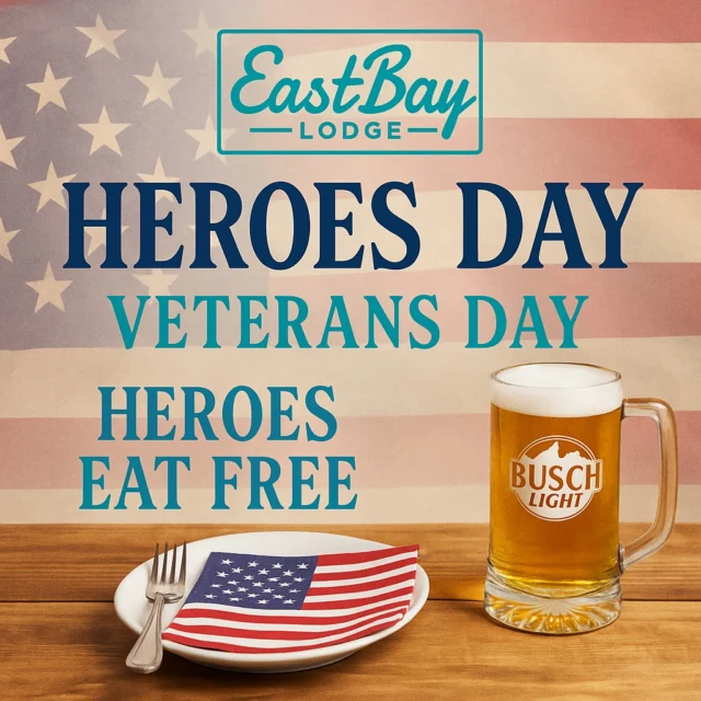 There are days we serve food.
And there are days we serve something more.

Heroes Day at Eastbay Lodge is our annual moment of gratitude — a day to honor those who step up when others can’t.

If you’re a military veteran, first responder, or frontline healthcare worker, please join us.
You’ve earned this. ❤️🤍💙

🕓 Opens at 4PM
🍔 Any item off the Sports Bar Menu – FREE for heroes
🍺 $1 Busch Light taps all night
🇺🇸 $5 patriotic cocktails – red, white & boozy
🎶 Good music. Better company. The best reason to gather.

Valid ID or uniformed presence required. Dine-in only.

The Supper Club will be closed for a private event — but the Sports Bar becomes the beating heart of Eastbay, filled with pride, respect, and gratitude.

Come raise a glass and celebrate the people who show us what real service looks like. 🫡

#HeroesDay #VeteransDay #EastbayLodge #LakeHolcombe #SupportOurTroops #ThankYouHeroes #WisconsinProud