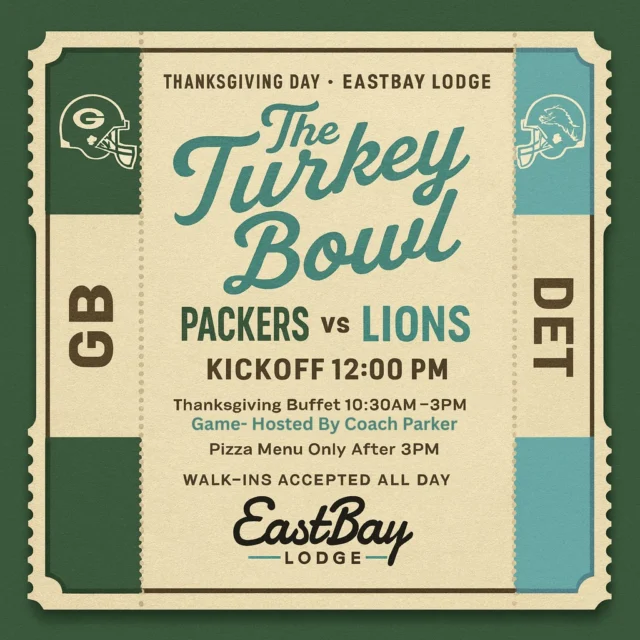 🦃🏈 THANKSGIVING DAY = GAME DAY AT THE BAY

Packers. Lions. Noon showdown.
Turkey. Cocktails. Chaos (the good kind).
And yes… EASTBAY IS OPEN.

Join us for The Turkey Bowl — your Thanksgiving Day headquarters:

🍻 Bar opens at 10AM
🍗 Thanksgiving Buffet: 10:30AM–3PM (Sports Bar Only)
🍕 Pizza Menu Only After 3PM
🎙️ Hosted by Coach Parker
✔️ Walk-Ins Accepted — Sports Bar Seating Only

Whether you’re escaping the house…
Bringing the whole crew…
Or just need a drink before kickoff…

We’ve got your Thanksgiving handled.

See you at The Bay. 🦃💚💙
