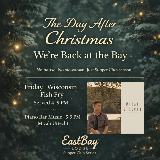 Christmas may be behind us, but we’re not slowing down one bit.

We’re back at the Bay today at 11 AM in the Sports Bar, and Supper Club season rolls right on like it never missed a beat.

🍽️ Tonight | Wisconsin Fish Fry (4–9 PM)
Classic, comforting, and exactly what the day after Christmas calls for.
Skip the dishes, settle in, and ease into the weekend the right way.

🎹 Piano Bar Music | 5–9 PM
The evening will be wrapped in the warm, familiar sound of Micah Uttecht — background music that sets the tone without stealing the moment.

If you’re planning to dine with us tonight, reservations are always encouraged:
👉 https://www.eastbayholcombe.com/reservations/

And then… tomorrow night.

🥩 Saturday | Prime Rib Feature (4 PM–Close, while supplies last)
10 oz – $29
14 oz – $34
Carved, classic, and exactly how a Supper Club Saturday should feel.

🎶 Live Supper Club Music | 5–9 PM
Featuring the rare magic of Cole Thomas — rich, intimate, and the kind of performance that makes you forget what day it is.

Add in the Craft Cocktail Lounge, charcuterie boards, premium wines, and that unmistakable Supper Club vibe, and you’ve got a weekend built for gathering — not rushing.

If you’re thinking about joining us this weekend, we recommend reserving your table early:
👉 https://www.eastbayholcombe.com/reservations/

From the day after Christmas straight into Supper Club season — we’re glad to be back, and we can’t wait to welcome you to the Bay.