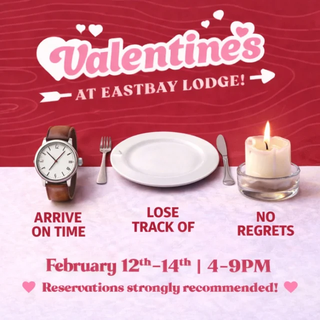 Valentine’s at Eastbay Lodge ❤️

This isn’t a one-night rush.
It’s three nights designed to slow things down.

February 12–14, join us for a supper club Valentine’s — candlelit tables, live music select nights, and a romantic featured menu created just for these three evenings.

✨ FIRST — THE OPTIONS
Our full Supper Club and Sports Bar menus will be available all three nights, just like always.

OR…

This is your chance to let us do the pairing for you.

💞 THE VALENTINE’S FEATURED MENU
Perfect for the perfect pair.

Select ANY TWO entrées from our Valentine’s menu for $80
—or $45 per person—

Designed to be shared, lingered over, and enjoyed without rushing the night.

✨ WHAT’S INCLUDED
• Soup, salad bar & popovers
• Choice of TWO featured entrées
• Seasonal vegetable
• Choice of twice baked potato OR wild mushroom risotto
• ONE dessert to share

🍽️ FEATURED VALENTINE’S ENTRÉES
• Broiled North Atlantic Lobster Tail (6oz)
• Cabernet Filet (8oz) with wild mushroom red wine reduction
• Tuscan Shrimp in white wine cream with tomato, garlic & spinach
• Black & Bleu New York Strip
• Crab Stuffed Chicken Roulade with blush sauce

🍰 DESSERTS TO SHARE
• Eastbay Brûlée
• Seasonal Brûlée
• Chocolate Dipped Strawberries with maple raspberry whipped cream

🎶 THE SOUNDTRACK
Friday, Feb 13 — Anna & Nick (acoustic)
Saturday, Feb 14 — Micah Uttecht (live piano)

💌 A QUICK NOTE:
Valentine’s weekend tends to fill up fast — especially supper club tables.

Reservations are strongly recommended.
Secure your table here:
👉 https://www.eastbayholcombe.com/reservations/

Whether you choose your favorites from our full menu or let the Valentine’s pairing set the tone, we’ll have the candles lit and the table ready.

Reserve early here:
👉 https://www.eastbayholcombe.com/reservations/

Walk-ins welcome when possible.

February 12–14 • 4–9 PM
Eastbay Lodge — Lake Holcombe, WI