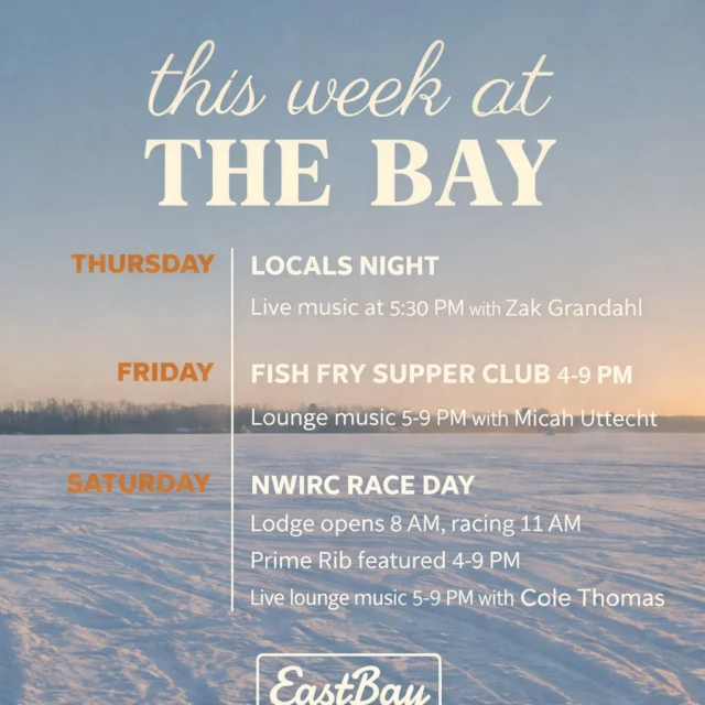 THIS WEEK AT THE BAY ❄️

Three days. Three different vibes. One place to be.

THURSDAY – LOCALS NIGHT
We open at 4PM
Casual & Supper Club menus both served.

Thursday is our tribute to the people who keep this place alive year-round — our locals.

🍕 16" Two-Topping Pizzas – $12
🥙 Two-Topping Flatbreads – $10
🍺 $3 Domestics
🥂 $4 Seltzers
🍷 $5 House Wines

All evening long.

And live at 5:30PM — Bringing Back Real Country… Zakk Grandahl.

Traditional & outlaw country straight out of Duluth, MN. Zakk has opened for Diamond Rio, Mark Chesnutt, The Steel Woods and more. Influenced by Waylon, Merle, Johnny Paycheck and David Allan Coe — this is the real stuff. No fluff. Just country the way it should be.

FRIDAY – FISH FRY & PIANO VIBES
We open at 11AM with casual dining.

Our famous Fish Fry Friday rolls all day, and Supper Club premieres at 4PM.

🎹 Micah Uttecht tickles the ivory from 5–9PM
Classic lounge energy. Cold drinks. Perfect winter night.

SATURDAY – NEXT LEVEL AT THE BAY
Lodge opens at 8AM
Grab-and-go breakfast served early
Casual dining opens at 11AM

🏁 NWIRC Ice Racing kicks off at 11AM
The energy builds all day on Lake Holcombe. Studs on ice. Engines screaming. Winter done right.

The Tiki Bar will be open.
The Lodge will be warm.
The Awards Ceremony wraps it all up inside the Eastbay Events Center.

All are welcome.

At 4PM the Supper Club opens featuring Prime Rib, along with the full Supper Club menu.

🎹 Cole Thomas brings piano lounge vibes from 5–9PM to cap off one of those big Saturdays.

Winter doesn’t slow down at Eastbay.

It shows up loud.