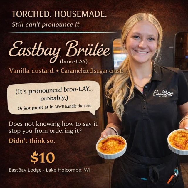 Be honest.

There are things in life we don’t order
strictly because we don’t know how to say them.

Crème brûlée.
Gnocchi.
Charcuterie.
Worcestershire.
Chipotle.

We’ve all stood there…
reading it silently…
hoping someone else orders first.

At Eastbay, we get it.

That’s why we made it simple.

Eastbay Brûlée.
(broo-LAY… probably.)

Vanilla custard.
Caramelized sugar crust.
Torched right in front of you.
$10.

You can pronounce it correctly.
You can butcher it confidently.
Or you can just point at it and say,
“I’ll take that torched sugar thing.”

We won’t judge.
We’ll just bring you two spoons if you look like you’re sharing.

Lake supper club energy means:
No pretentious vibes.
No dessert anxiety.
Just crack-the-top-with-your-spoon happiness.

So the real question is…

Does not knowing how to say it stop you from ordering it?

Didn’t think so.

#EastbayBrulee #LakeSupperClub #TorchedAndUnbothered #HolcombeEats #OrderItAnyway