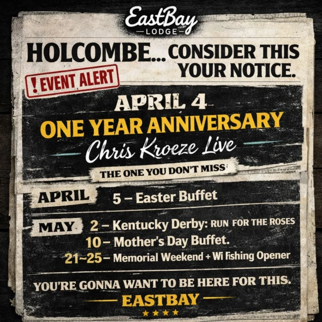 One year ago… we opened the doors to Eastbay Lodge.

We didn’t know exactly what it would become.
We just knew this lake deserved something special again.

And you showed up.

Through the chaos.
Through the cold nights.
Through the packed decks, the live music, the laughs, the memories…

You built this place with us.

So now?

We’re not slowing down. Not even a little.

We’re coming into spring with:
🔥 A one-year anniversary party with Chris Kroeze
🐎 Kentucky Derby: Run for the Roses
🌸 Mother’s Day Buffet
🎣 Memorial Weekend + Fishing Opener
…and a few more reasons you’re gonna “accidentally” stay longer than planned

👉 April 4 is the one you don’t miss. Period.

The rest?
You’ll want those on your calendar too.

🎟️ Check out all event details here:
https://www.eastbayholcombe.com/events/

We’ll say it once:

You’re gonna want to be here for this.

#EastbayLodge #LakeHolcombe #54745 #NorthwoodsNights #RunForTheRoses #LiveMusicSeason #SupperClubVibes