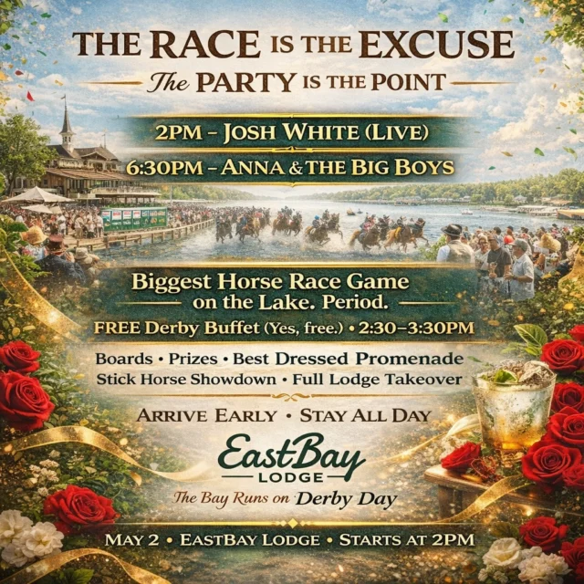 🏇 There are Derby parties…
…and then there’s Derby Day at the Bay.

On May 2nd, we’re taking over the entire lodge for a full-send, all-day experience leading up to the most exciting two minutes in sports—and a party that doesn’t slow down when the race ends.

🎶 2PM – Josh White kicks it off
🎸 6:30PM – Anna & The Big Boys take over

🐎 The biggest horse race game on the lake. All day.
🍽 FREE Derby Buffet (2:30–3:30PM)
🎩 Best Dressed Promenade
🎲 Boards + prizes
🐴 Stick horse showdown (yes… we’re doing it)

This isn’t just a race.
This is a day at the Bay.

👉 Arrive early. Stay all day. Or hear about it later.

🎟 Get the full details + lock in your plan here:
https://www.facebook.com/share/17rWw8YonH/

May 2 • Eastbay Lodge • Starts at 2PM
The Bay Runs on Derby Day.