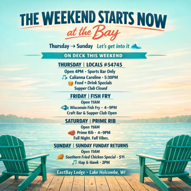 The switch flips Thursday.
And just like that… the weekend starts now at the Bay.

We’re rolling straight through Sunday with everything that makes Eastbay what it is—live music, lake energy, and the kind of food you plan your week around.

THURSDAY | LOCALS #54745
🕓 Open 4PM
👉 Sports Bar Only (Supper Club Closed)
🎶 Calianna Caroline LIVE at 5:30PM
🍺 Food + Drink Specials for the #54745
👉 Vibes rolling all night until 10PM

FRIDAY | WISCONSIN FISH FRY
🕚 Open 11AM
🐟 Fish Fry served 4–9PM (Supper Club)
🥗 Full Supper Club Menu + Salad Bar Available
🍔 Sports Bar Menu until 10PM
🥃 Craft Bar + Supper Club open 4–9PM

This is lake law. You already know.

SATURDAY | PRIME RIB NIGHT
🕚 Open 11AM
🥩 Prime Rib served 4–9PM (Supper Club)
🥗 Full Supper Club Menu + Salad Bar Available
🍔 Sports Bar Menu until 10PM
🥃 Craft Bar + Supper Club open 4–9PM

Slow down. Sit longer. Stay awhile.

SUNDAY | SUNDAY FUNDAY RETURNS
🕚 Open 11AM
🍗 Southern Fried Chicken Breast + Potato Pancakes + Sausage Gravy — $11
🎶 Hap & Hawk LIVE at 2PM

First Sunday Funday of 2026… and we’re not easing into it.

Four days.
Zero excuses.

📍 Eastbay Lodge – Lake Holcombe
👉 Lock in your table: https://www.eastbayholcombe.com/reservations/

And while you’re at it…
👉 Bookmark our events page. Summer is coming, and it’s stacked.
https://www.eastbayholcombe.com/events/