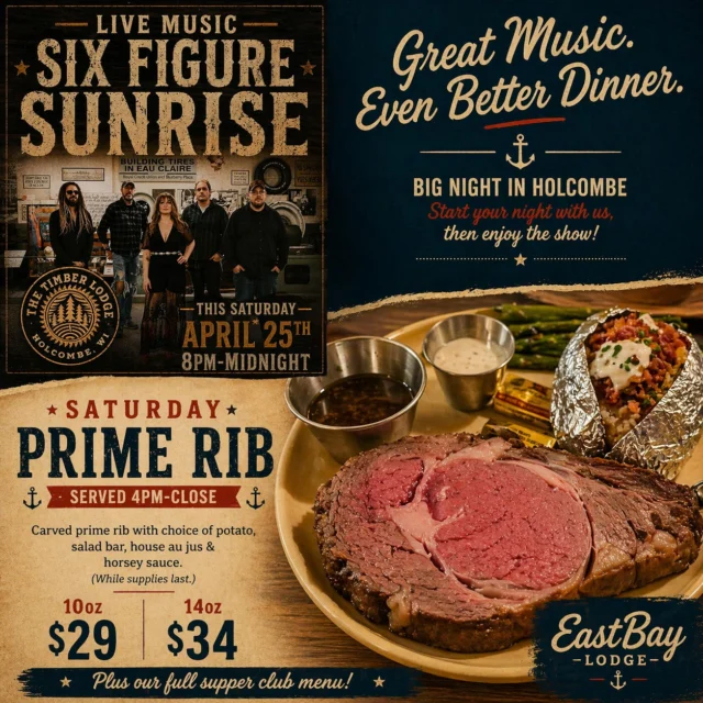 Big night on the lake this Saturday.

Our friends at The Timber Lodge are hosting a great show with Six Figure Sunrise—and if you’ve seen them before, you already know… it’s going to be a good one. 🎶🔥
Taylor and the band bring big sound from 8PM–Midnight, so plan accordingly.

And yeah… maybe it’s a little unconventional to shout out your neighbors like this.
But here’s the truth—this is how the lake thrives.

We support each other. Always have. Always will.

So go enjoy the show. Seriously.

But before you do…
make a day of it at Eastbay.

Lunch, dinner, drinks—whatever your Saturday calls for:
• Sports Bar Menu: 11AM–10PM
• Full Supper Club Menu: 4PM–9PM
• Craft Bar: 4PM–9PM

And of course…

🥩 Saturday Prime Rib

Served 4PM – Close (while supplies last)
Carved prime rib with choice of potato, the lake’s only full salad bar, house au jus & horsey sauce

10oz – $29
14oz – $34

Dinner at The Bay.
Music after.

That’s how you do a Saturday on Lake Holcombe.

👉 Reserve your table: eastbayholcombe.com/reservations

See you soon. 😏