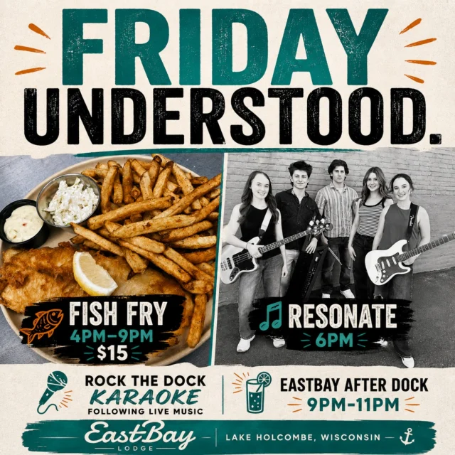 FRIDAY UNDERSTOOD.

Some days are made for meetings.

Some days are made for beer-battered fish, live music, cold drinks, and forgetting what time it is.

Tomorrow at Eastbay:

🐟 Fish Fry • 4PM–9PM
Beer-battered Walleye or Cod • $15

🥗 Add the lake's only salad bar for just $4.95

🎵 Resonate • 6PM

🎤 Rock The Dock Karaoke
Powered by KaraFun
Following live music in the Sports Bar

🍺 Eastbay After Dock
9PM–11PM

The weather looks good.
The fish is hot.
The band is ready.

The only thing missing is you.

Reserve your table:
https://www.eastbayholcombe.com/reservations/

📍 EastBay Lodge – Lake Holcombe, WI