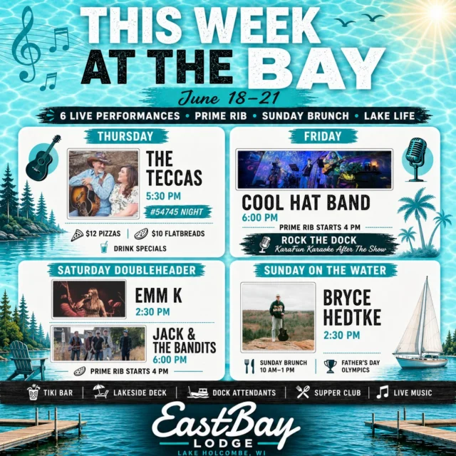 🎶 GET TUNED UP AT THE BAY 🎶

No, we're not talking about your boat.

Although that wouldn't hurt either.

We're talking about four days of live music, Prime Rib, Sunday Brunch, cold drinks, lake views, and enough entertainment to make your neighbors wonder where you've been all weekend.

🎸 THURSDAY – The Teccas | 5:30 PM
🍕 #54745 Night
🍕 $12 Pizzas
🥙 $10 Flatbreads
🍹 Drink Specials

🎤 FRIDAY – Cool Hat Band | 6:00 PM
🥩 Fish Fry starts at 4 PM
🎙️ Rock The Dock KaraFun Karaoke after the show

🎶 SATURDAY DOUBLEHEADER
🎸 Emm K | 2:30 PM
🎸 Jack & The Bandits | 6:00 PM
🥩 Prime Rib starts at 4 PM

🎵 SUNDAY ON THE WATER
🎸 Bryce Hedtke | 2:30 PM
🍳 Sunday Brunch | 10 AM–1 PM
🏆 Father's Day Olympics

Whether you're arriving by boat, car, golf cart, or poor decisions, we've got a seat waiting for you.

Get tuned up. Stay awhile.

📍 EastBay Lodge
Lake Holcombe, WI