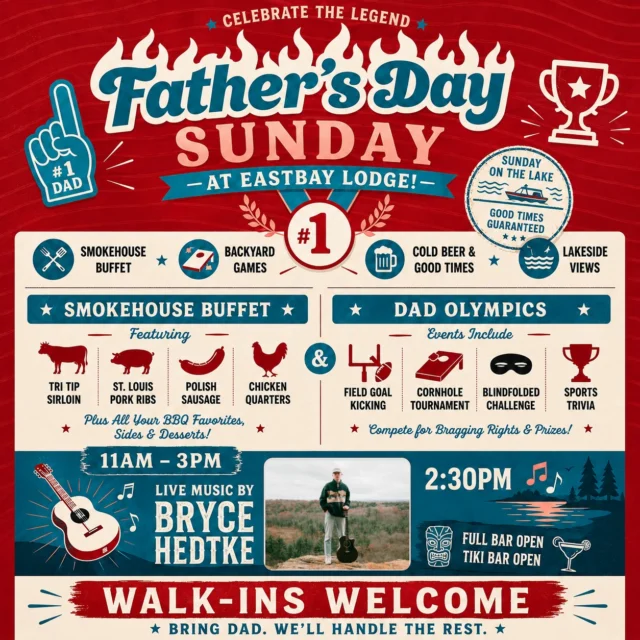 👔 FATHER'S DAY AT THE BAY 👔

Let's be honest.

Most dads don't need another tie.

They need smoked meat, cold beer, lake views, live music, and the opportunity to dominate a few family members in completely unnecessary competitions.

We've got all of that covered.

🔥 FATHER'S DAY SMOKEHOUSE BUFFET
11AM–3PM

💲$30.95 Per Person

Featuring Ranch Brand Meats and a lineup built for dads who appreciate doing things right:

🥩 Tri Tip Sirloin
🍖 St. Louis Pork Ribs
🌭 Polish Sausage
🍗 Chicken Quarters

Plus all your BBQ favorites, sides, desserts, and enough food to make Dad question every life decision he made before arriving.

🏆 FATHER'S DAY OLYMPICS
2PM

Our newest Lake Holcombe tradition returns.

🏈 Field Goal Kicking
🏃 Backwards Dash
🎯 Cornhole Toss
😎 Blindfolded Challenge
🧠 Sports Trivia

Prizes awarded for 1st and 2nd Place.

Participation is optional.

Talking smack is encouraged.

🎶 LIVE MUSIC BY BRYCE HEDTKE
2:30PM

Bryce brings the perfect soundtrack for a Father's Day afternoon at the lake with a laid-back mix of original music, country influences, acoustic favorites, and familiar covers that everybody knows.

🌴 Tiki Bar Open

🍺 Full Bar Open

🌊 Lakeside Seating

⚓ Pull Up By Boat

🚤 Spend the Day at the Lake

And one important note:

🥞 Our traditional Sunday Brunch is taking a short break this weekend so we can go all-in on Father's Day. Brunch returns next Sunday.

🚶 WALK-INS WELCOME

Bring Dad.

Bring Grandpa.

Bring the family.

We'll handle the rest.

📍 Eastbay Lodge
Lake Holcombe