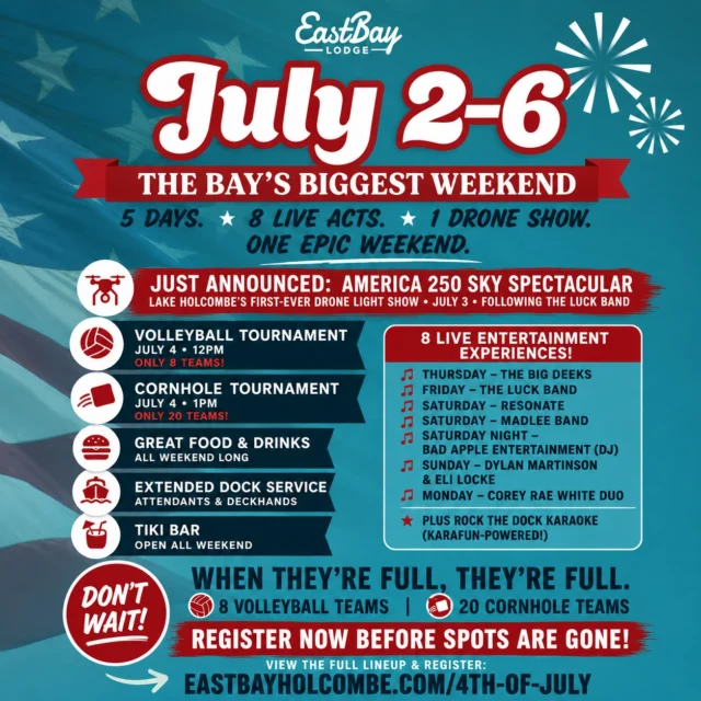 THE BAY'S BIGGEST WEEKEND IS ABOUT TO GET REAL

July 2nd–6th.

Five days.

Eight live entertainment experiences.

One first-ever drone show.

One unforgettable Independence Day weekend on the shores of Lake Holcombe.

And now it's time to fill the brackets.

🏐 Volleyball Tournament
July 4th • Noon
Limited to just 8 teams

🌽 Cornhole Tournament
July 4th • 1 PM
Limited to just 20 teams

Here's what we know.

We only have room for 8 volleyball teams.

We only have room for 20 cornhole teams.

We have no intention of expanding either bracket.

When they're full, they're full.

But the tournaments are only part of what is shaping up to be one of the biggest weekends we've ever hosted at Eastbay Lodge.

🎸 8 Live Entertainment Experiences

🚁 America 250 Sky Spectacular
Lake Holcombe's First-Ever Drone Light Show

🍹 Extended Tiki Bar Hours

🍔 Holiday Food & Drink Features

⚓ Dock Attendants & Extended Dock Service

🎆 Fireworks Weekend

🌊 Five Days of Lake Life at Its Absolute Best

Seriously.

Go look at the schedule.

It's ridiculous.

👉 https://www.eastbayholcombe.com/4th-of-july/

If you're planning to compete, don't wait.

🏐 Volleyball Registration
🌽 Cornhole Registration

Both can be found here:
👉 https://www.eastbayholcombe.com/4th-of-july/

July 2–6, 2026

Eastbay Lodge • Lake Holcombe

The Bay's Biggest Weekend.

Don't hear about it on July 7th. Be part of it on July 4th. 🇺🇸🍻🏐🌽🚁🎸