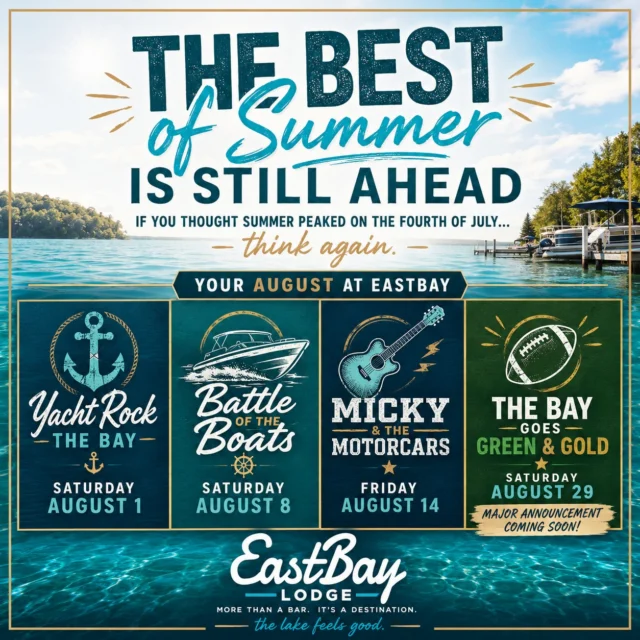 ☀️ If you thought the Fourth of July was the peak of summer... think again.

The lake is buzzing.
The docks are full.
The music is playing.
And we're just getting started.

Over the next few weeks, Eastbay transforms into something special with some of the biggest experiences of the season.

⚓ Saturday, August 1
Yacht Rock The Bay – Captain hats, dock parties, incredible live music, and a full day of unforgettable fun.

🚤 Saturday, August 8
Battle of the Boats – One of the lake's favorite traditions returns with big prizes, big bragging rights, and a whole lot of excitement.

🎸 Friday, August 14
Micky & the Motorcars – A nationally touring band takes the Eastbay stage for a night you won't believe is happening right here on Lake Holcombe.

🏈 Saturday, August 29
The Bay Goes Green & Gold 👀
Let's just say... something pretty special is coming. Stay tuned.

Whether you're coming for one event or planning to spend the rest of your summer with us, we're incredibly grateful to be part of your lake memories.

The best of summer isn't behind us.

It's still ahead.

🌊 The lake feels good.

#EastbayLodge #LakeHolcombe #SummerAtEastbay #TheLakeFeelsGood #WisconsinSummer #LiveMusic #BoatLife #DestinationEastbay