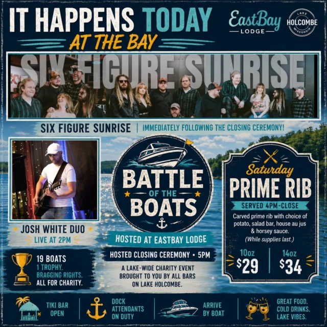 🚤 IT ALL COMES TOGETHER TODAY.

Today is one of those days that reminds us why summer on Lake Holcombe is so special.

The Battle of the Boats takes over the lake as 19 registered teams compete for the championship trophy in a lake-wide charity event benefiting our local communities. Every stop around the lake has been part of the fun, and this afternoon it all comes home to Eastbay.

🏆 Eastbay Lodge is proud to host the official Battle of the Boats Closing Ceremony beginning at 5:00 PM.

Whether you competed, cheered from the shoreline, or are just looking for an incredible Saturday on the lake, this is where you'll want to be.

🎶 LIVE MUSIC ALL DAY

🕑 Josh White Duo kicks things off at 2:00 PM, setting the tone for an afternoon on the water.

Then immediately following the awards ceremony...

🔥 Six Figure Sunrise returns to Eastbay!

If you've been here when Six Figure Sunrise takes the stage, you already know. They don't just play music—they turn the shoreline into one giant party. It's the perfect way to celebrate an incredible day on Lake Holcombe.

🥩 Saturday Prime Rib
Served 4 PM until close (while it lasts).

• 10 oz — $29
• 14 oz — $34

Served with your choice of potato, fresh salad bar, house au jus, and horseradish sauce.

🍹 Tiki Bar Open
⚓ Dock Attendants On Duty
🚤 Arrive by boat or by land

Today isn't just about one event.

It's about friends tying up at the docks, live music carrying across the water, celebrating a great cause, and making another summer memory at the lake.

Gather your crew.

Come early.

Stay late.

We'll see you at the Bay.

🌊 The lake feels good.