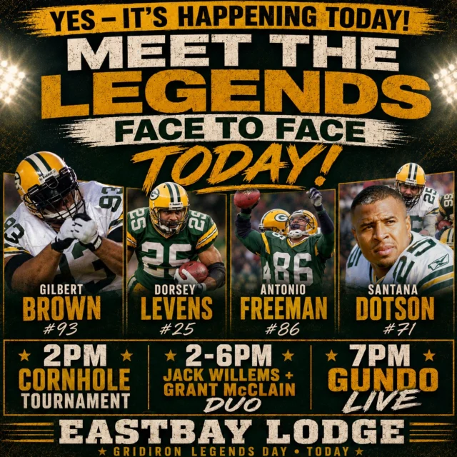 YES — EVERYTHING IS HAPPENING TODAY! 🏈🔥

The rain is about to pass, Gridiron Legends Day at Eastbay Lodge is ON, and starting at 2PM, things get hot and heavy!

🔥 2PM — Cornhole Tournament
🎸 2–6PM — Jack Willems & Grant McClain Duo LIVE
🏈 4–6PM — THE LEGENDS ARRIVE!
Gilbert Brown • Dorsey Levens • Antonio Freeman • Santana Dotson
🎤 7PM — GUNDO LIVE — THE SHOW OF THE SUMMER TO SEE!

Claim your spot early! This is your chance to meet the legends face to face — get the pictures, shake the hands and spend some time with some of the biggest names from Packers history.

And all afternoon: raffles, boards and prizes benefiting the Gilbert Brown Foundation!

The rain is moving out. The party is moving in.

Get here early. Stay late. You do NOT want to miss this one.

🔥🏈 IT ALL STARTS AT 2PM — EASTBAY LODGE!