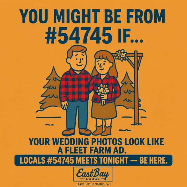 The #54745 Night lives on—winter, spring, summer and fall.

Because the lake may change with the seasons, but locals don’t go into hibernation.

Every Thursday, the hometown crew meets at Eastbay for the usual lineup:

🍕 $12 16-inch two-topping pizzas
🥙 $10 two-topping flatbreads
🍺 $3 domestic beers
🥤 $4 hard seltzers
🍷 $5 house wines

Eastbay opens at 11 AM. Locals Night gets rolling at 5:00.

If your wedding photos look like a Fleet Farm ad, we already know you’ll fit right in.

Locals #54745 meets tonight. Be here.