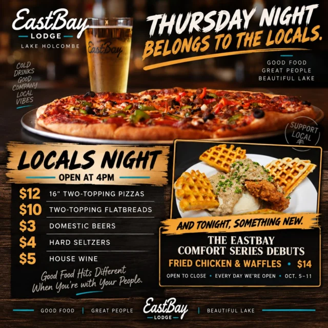REAL PHOTOS. REAL EASTBAY FOOD. No stock backdrops. No made-up plates. That pizza and those Chicken & Waffles are exactly what we're serving you. 🍕🍗🧇
And tonight, Thursday belongs to the locals.
We open at 4PM with Locals Night:
🍕 $12 16" Two-Topping Pizzas
🍕 $10 Two-Topping Flatbreads
🍺 $3 Domestic Beers
🥤 $4 Hard Seltzers
🍷 $5 House Wine
But tonight also brings something brand new to the Bay.
THE EASTBAY FALL COMFORT FOOD SERIES DEBUTS.
Week One is Fried Chicken & Waffles — $14.
Buttermilk fried chicken breast. Savory buttermilk waffles. House-made sausage gravy. Mashed potatoes.
Every bite made in-house.
And this isn't a Thursday-only special. Chicken & Waffles are available every day we're open, open to close, October 5–11 for just $14.
Locals Night prices. A brand-new fall feature. Cold drinks. Good people.
See you tonight at the Bay.
📍 Eastbay Lodge | Lake Holcombe
GOOD FOOD • GREAT PEOPLE • BEAUTIFUL LAKE