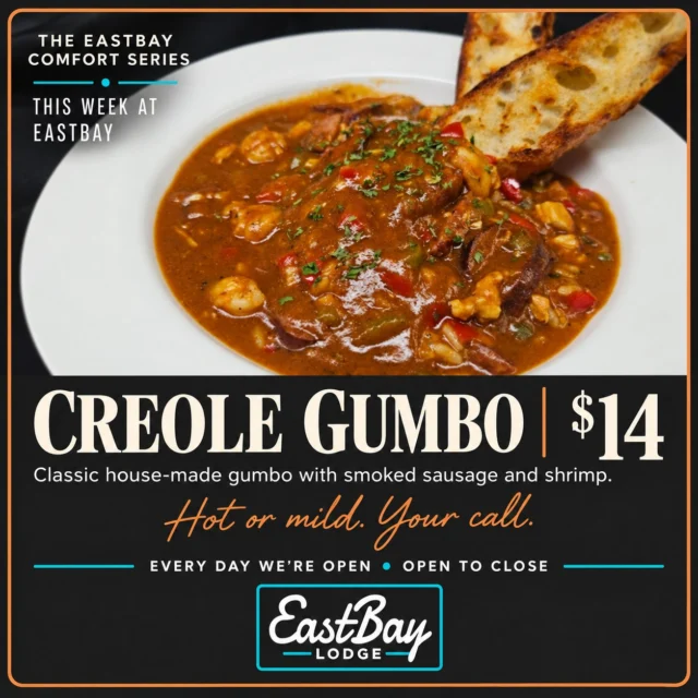 WEEK TWO OF THE EASTBAY COMFORT FOOD SERIES IS HERE. 🍲

This week, we’re bringing a little Creole comfort to the Bay.

WEEK TWO | OCTOBER 12–18
CREOLE GUMBO — $14

Classic house-made gumbo with smoked sausage and shrimp. Hot or mild. Your call.

And you’ve got more than one chance to get it. The gumbo is available every day we’re open, from open to close, all week long.

One new comfort food feature every week through the winter season. A new reason to come back to the Bay—and a new favorite waiting at the table.

Upscale comfort food. Small-town price.
Fall tastes pretty damn good at the Bay. 🍂

📍 Eastbay Lodge | Lake Holcombe
Good Food • Great People • Beautiful Lake